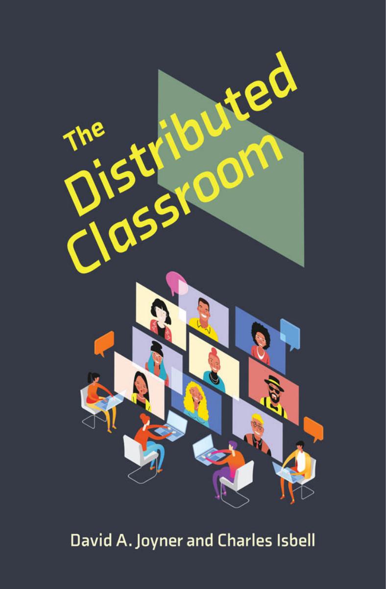 The Distributed Classroom David Joyner Charles Isbell