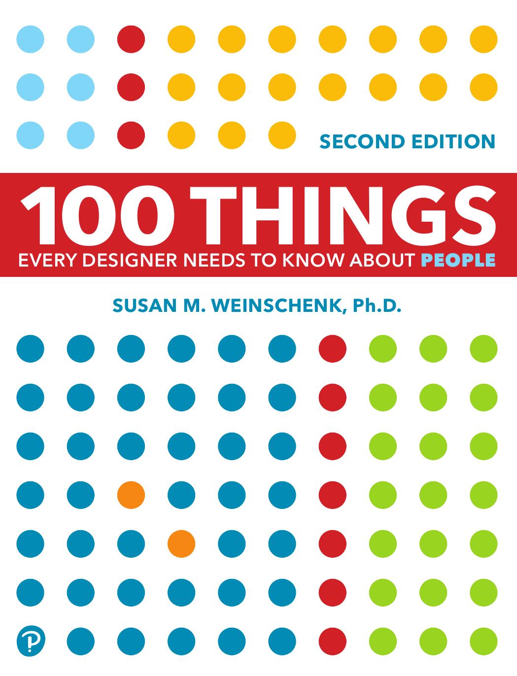 100 Things Every Designer Needs To Know About People 2nd Edition Susan Weinschenk