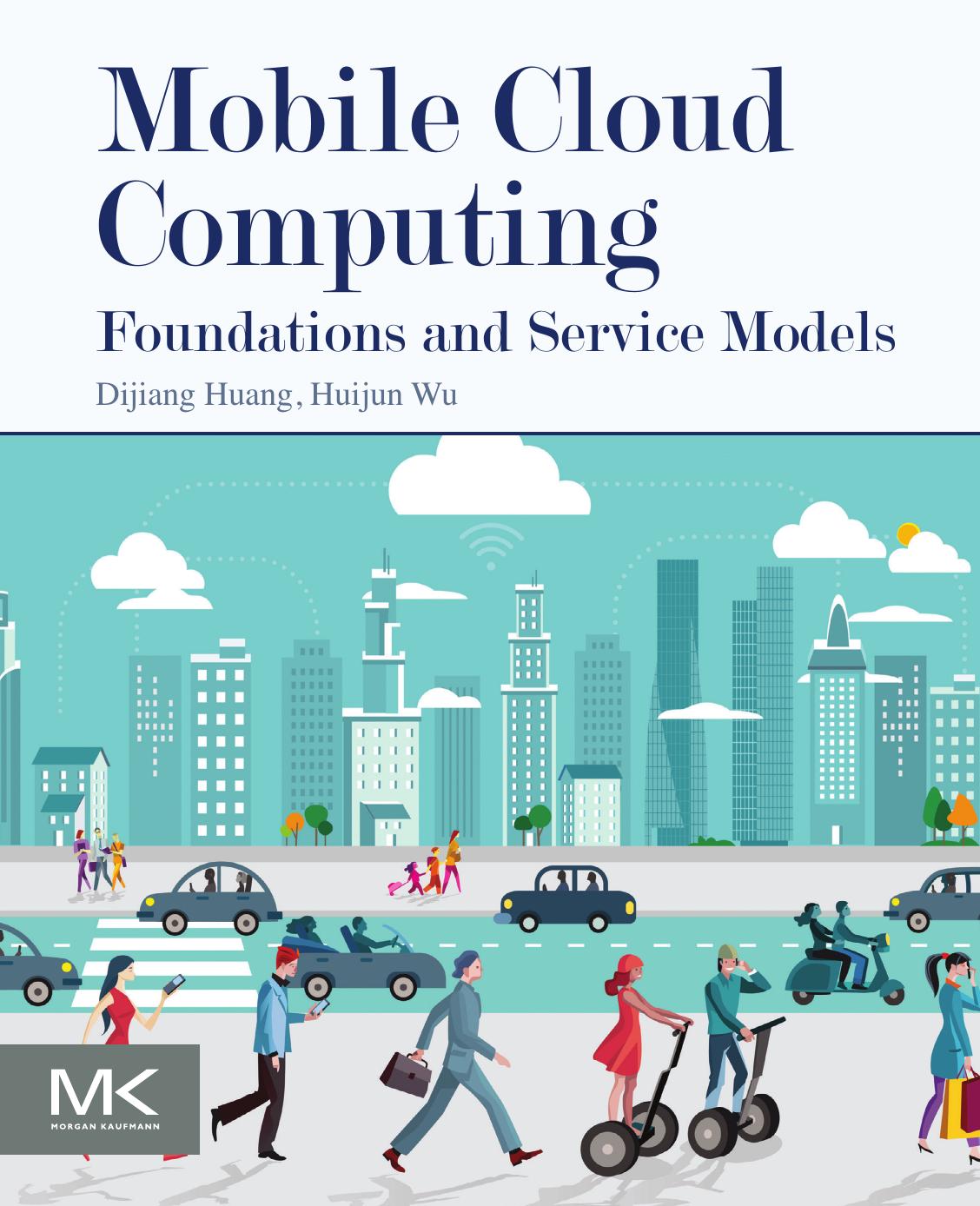 Mobile Cloud Computing Foundations And Service Models Huijun Wu Dijiang Huang