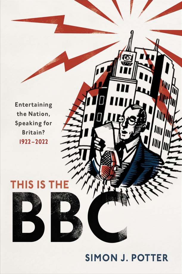 This Is The Bbc Entertaining The Nation Speaking For Britain 19222022 Simon J Potter