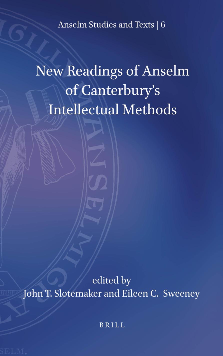 New Readings Of Anselm Of Canterburys Intellectual Methods John T Slotemaker Eileen Sweeney