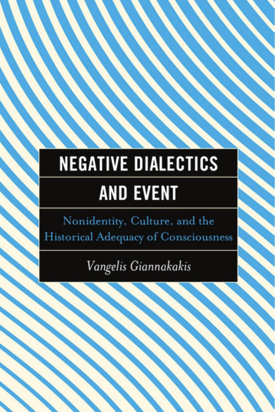 Negative Dialectics And Event Nonidentity Culture And The Historical Adequacy Of Consciousness Vangelis Giannakakis
