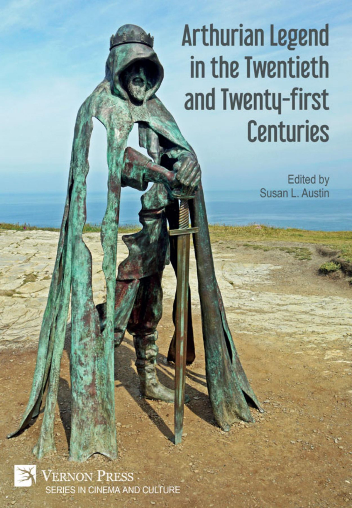 Arthurian Legend In The Twentieth And Twentyfirst Centuries Susan Austin