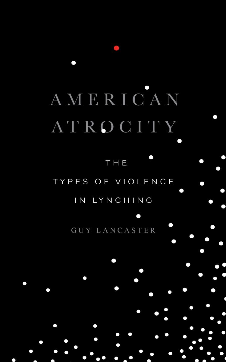 American Atrocity The Types Of Violence In Lynching Guy Lancaster