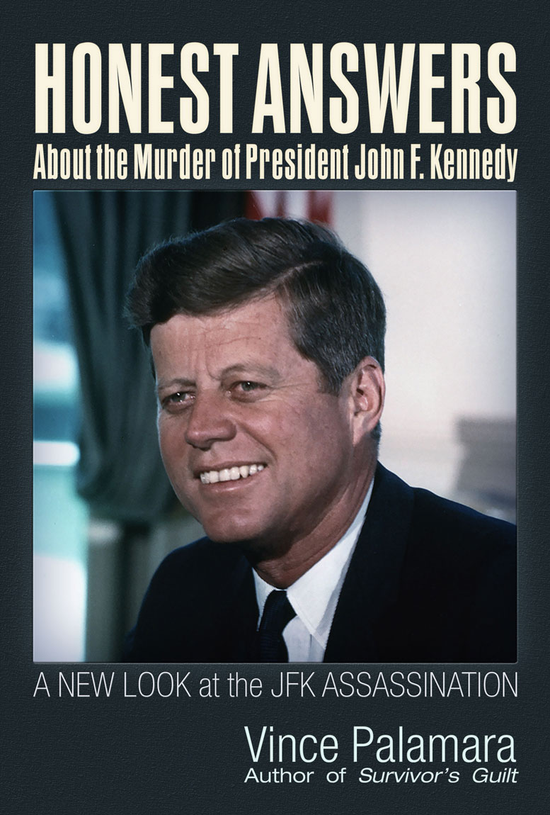 Honest Answers About The Murder Of President John F Kennedy Vincent Michael Palamara