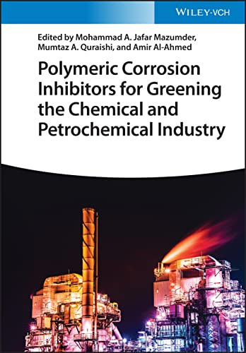 Polymeric Corrosion Inhibitors For Greening The Chemical And Petrochemical Industry 1st Edition Mohammad Abu Jafar Mazumder Editor