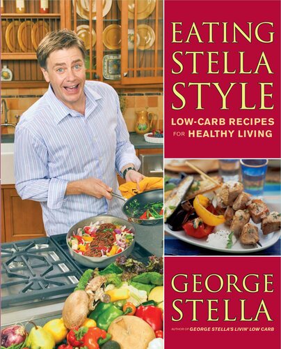 Eating Stella Style Lowcarb Recipes For Healthy Living George Stella
