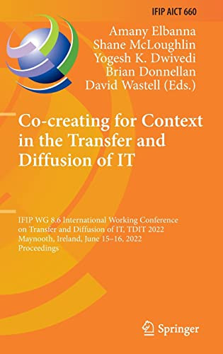 Cocreating For Context In The Transfer And Diffusion Of It Ifip Wg 86 International Working Conference On Transfer And Diffusion Of It Tdit 2022 Maynooth Ireland June 1516 2022 Proceedings Amany Elbanna