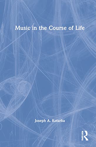 Music In The Course Of Life Joseph A Kotarba