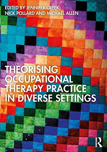Theorising Occupational Therapy Practice In Diverse Settings Jennifer Creek
