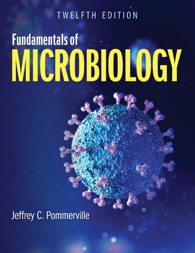 Fundamentals Of Microbiology 12th Ed Jeffrey C Pommerville 12th Edition Jeffrey C Pommerville