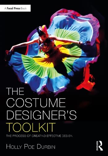 The Costume Designers Toolkit The Process Of Creating Effective Design Holly Poe Durbin