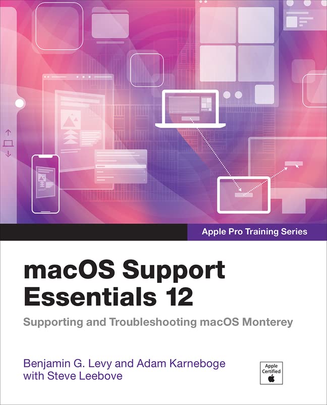 Macos Support Essentials 12 Apple Pro Training Series Supporting And Troubleshooting Macos Monterey 1st Edition Arek Dreyer