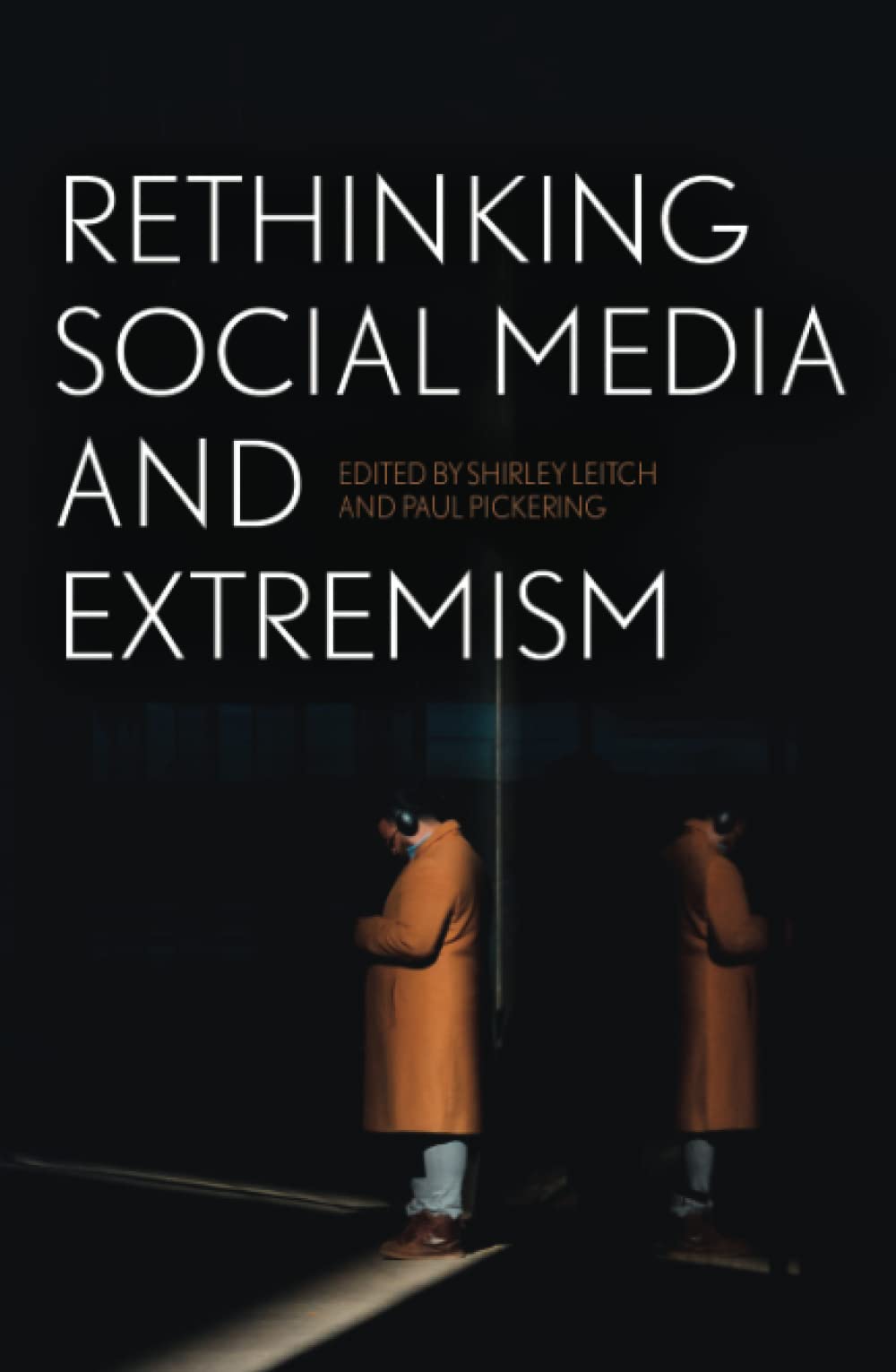 Rethinking Social Media And Extremism Shirley Leitch Paul Pickering