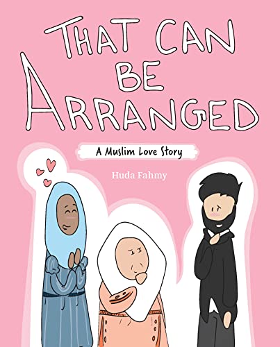 That Can Be Arranged A Muslim Love Story Illustrated Huda Fahmy