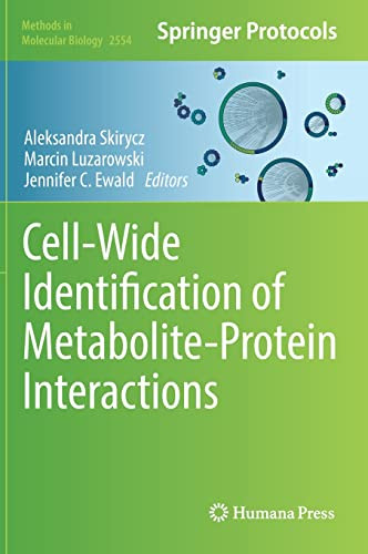 Cellwide Identification Of Metaboliteprotein Interactions Methods In Molecular Biology 2554 1st Ed 2023 Aleksandra Skirycz Editor