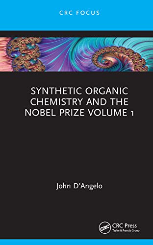 Synthetic Organic Chemistry And The Nobel Prize Volume 1 1st Edition John G Dangelo