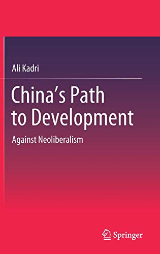 Chinas Path To Development Against Neoliberalism Ali Kadri