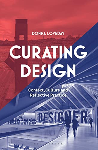 Curating Design Context Culture And Reflective Practice 1st Edition Donna Loveday