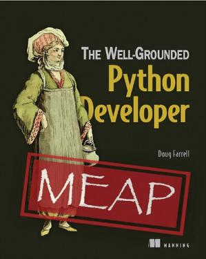 The Wellgrounded Python Developer Meap Version 8 Meap Edition Doug Farrell