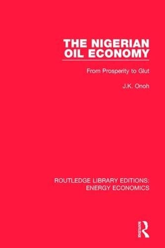 The Nigerian Oil Economy From Prosperity To Glut J K Onoh