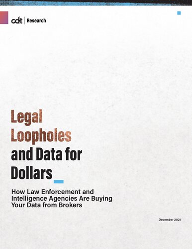 Legal Loopholes And Data For Dollars How Law Enforcement And Intelligence Agencies Are Buying Your Data From Brokers Carey Shenkman Sharon Bradford Franklin Greg Nojeim Dhanaraj Thakur