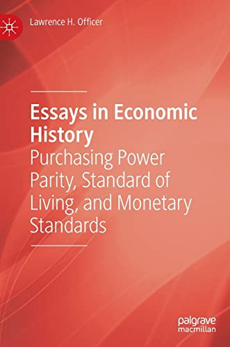 Essays In Economic History Purchasing Power Parity Standard Of Living And Monetary Standards Lawrence H Officer