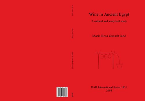 Wine In Ancient Egypt A Cultural And Analytical Study 1st Edition Maria Rosa Guasch Jan