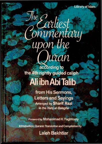 The Earliest Commentary Of The Quran According To The 4th Rightly Guided Caliph Ali Ibn Abi Talib In The Nahj Albalaghah Laleh Bakhtiar