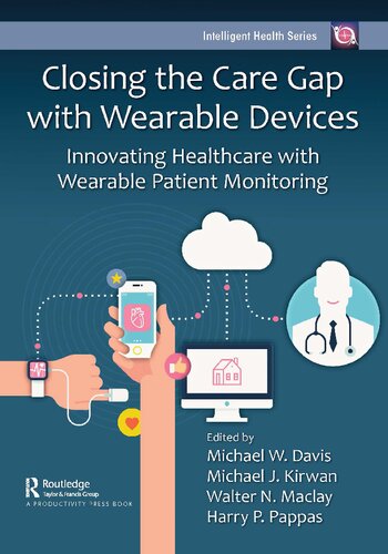 Closing The Care Gap With Wearable Devices Innovating Healthcare With Wearable Patient Monitoring Michael W Davis