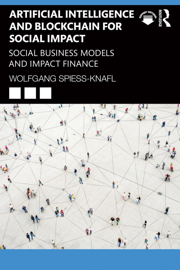 Artificial Intelligence And Blockchain For Social Impact Social Business Models And Impact Finance Wolfgang Spiessknafl