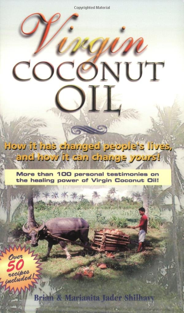 Vco Extra Virgin Coconut Oil How It Has Changed Peoples Lives And How It Can Change Yours 1st Edition Brian Shilhavy