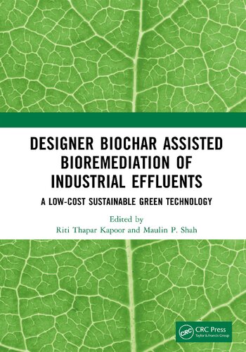 Designer Biochar Assisted Bioremediation Of Industrial Effluents A Lowcost Sustainable Green Technology Riti Thapar Kapoor