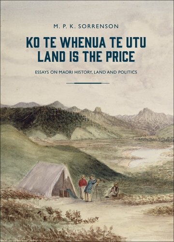 Ko Te Whenua Te Utu Land Is The Price Mpk Sorrenson