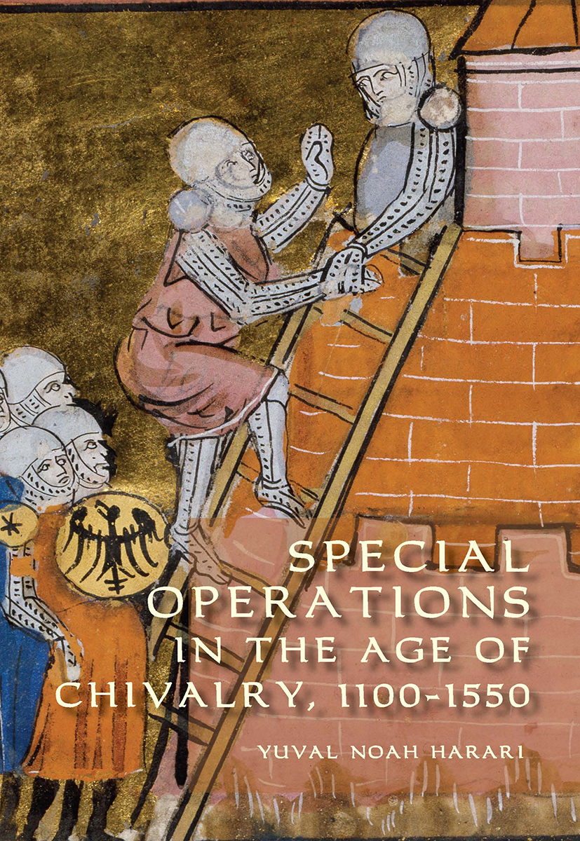 Special Operations In The Age Of Chivalry 11001550 Yuval Noah Harari