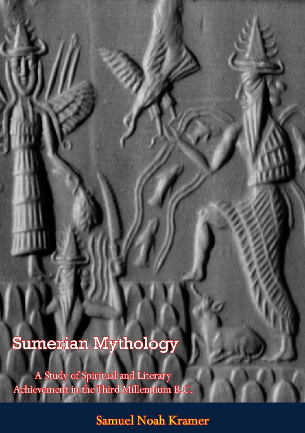 Sumerian Mythology Samuel Noah Kramer