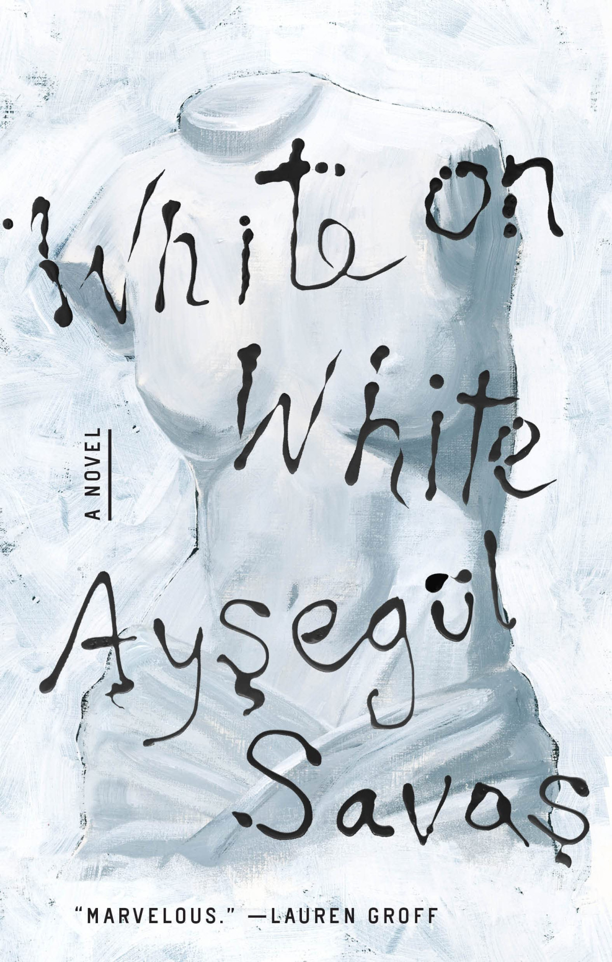 White On White A Novel Aysegl Savas