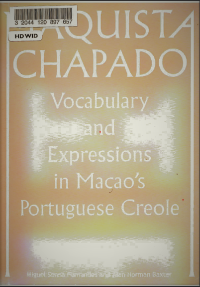Maquista Chapado Vocabulary And Expressions In Macaos Portuguese Creole Miguel Senna Fernandes