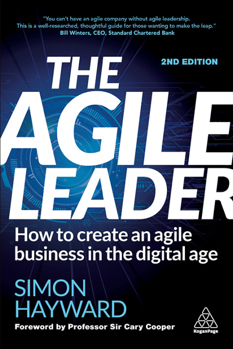 The Agile Leader How To Create An Agile Business In The Digital Age 2nd Edition Hayward