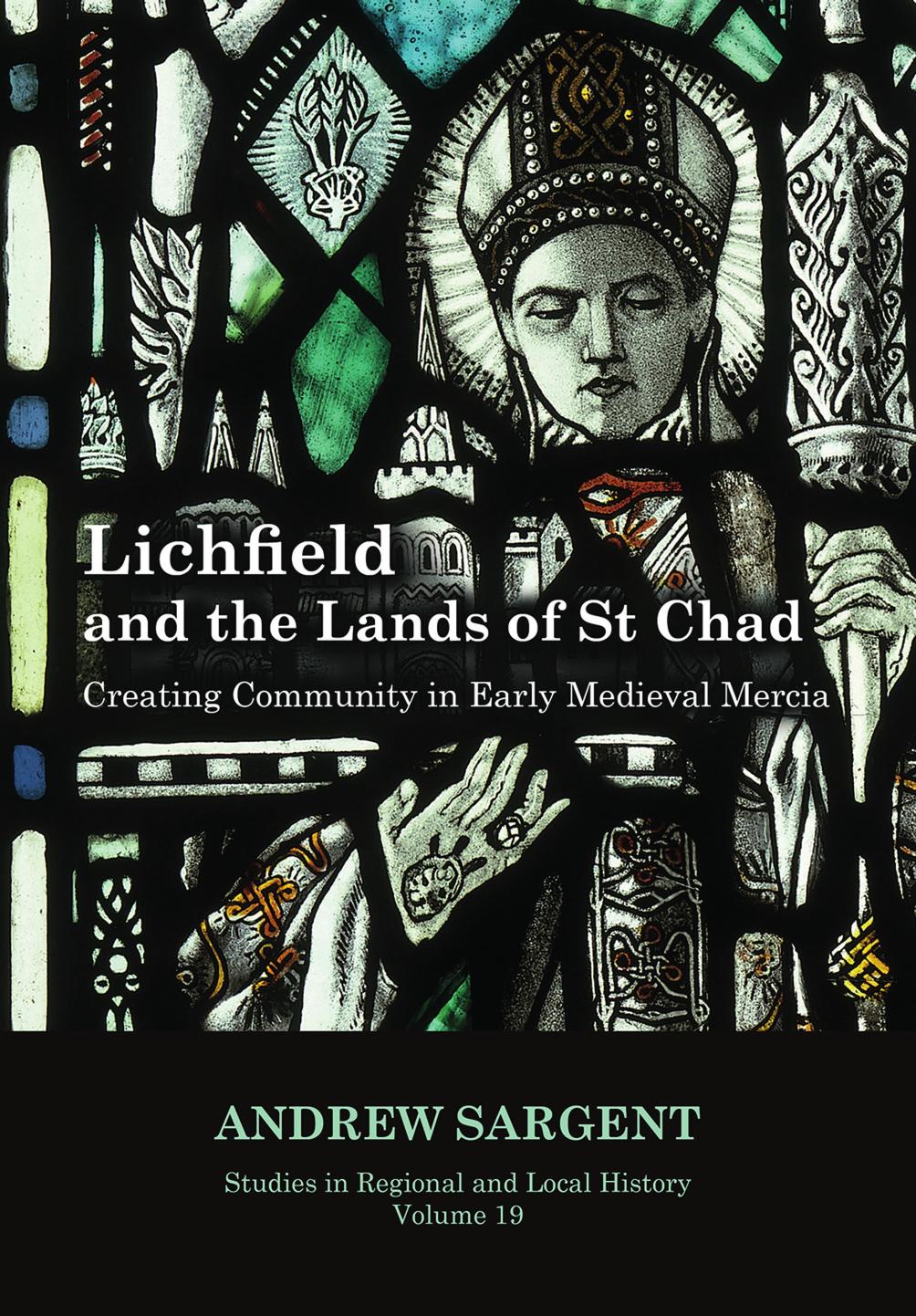 Lichfield And The Lands Of St Chad Andrew Sargent