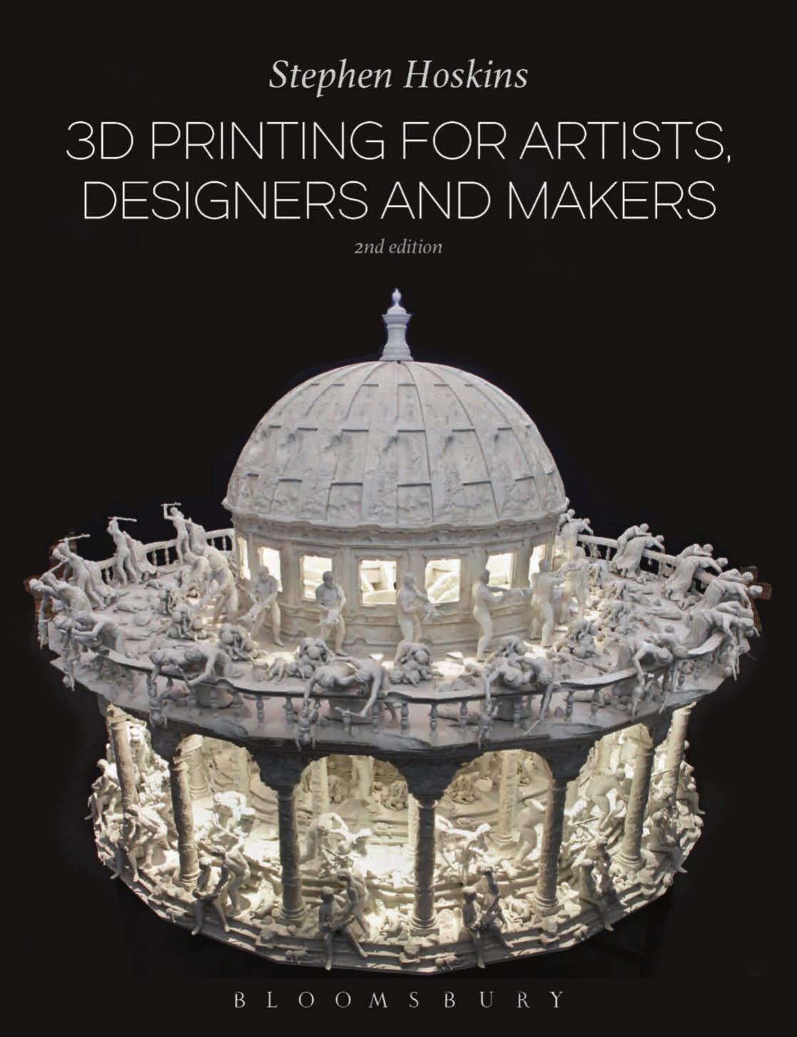 3d Printing For Artists Designers And Makers Stephen Hoskins