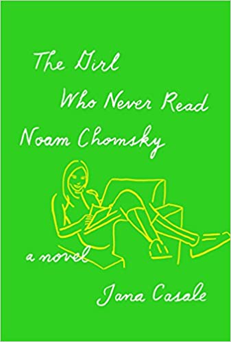 The Girl Who Never Read Noam Chomsky Jana Casale