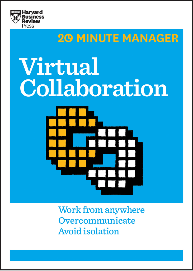 Virtual Collaboration Hbr 20minute Manager Series Harvard Business Review