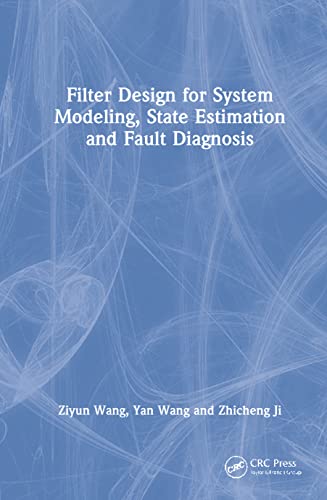 Filter Design For System Modeling State Estimation And Fault Diagnosis Ziyun Wang Yan Wang Zhicheng Ji
