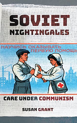 Soviet Nightingales Care Under Communism Susan Grant