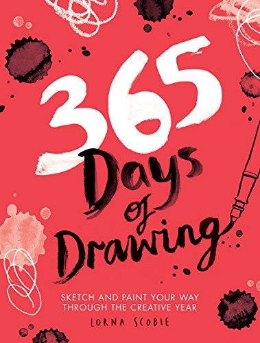 365 Days Of Drawing Sketch And Paint Your Way Through The Creative Year Lorna Scobie