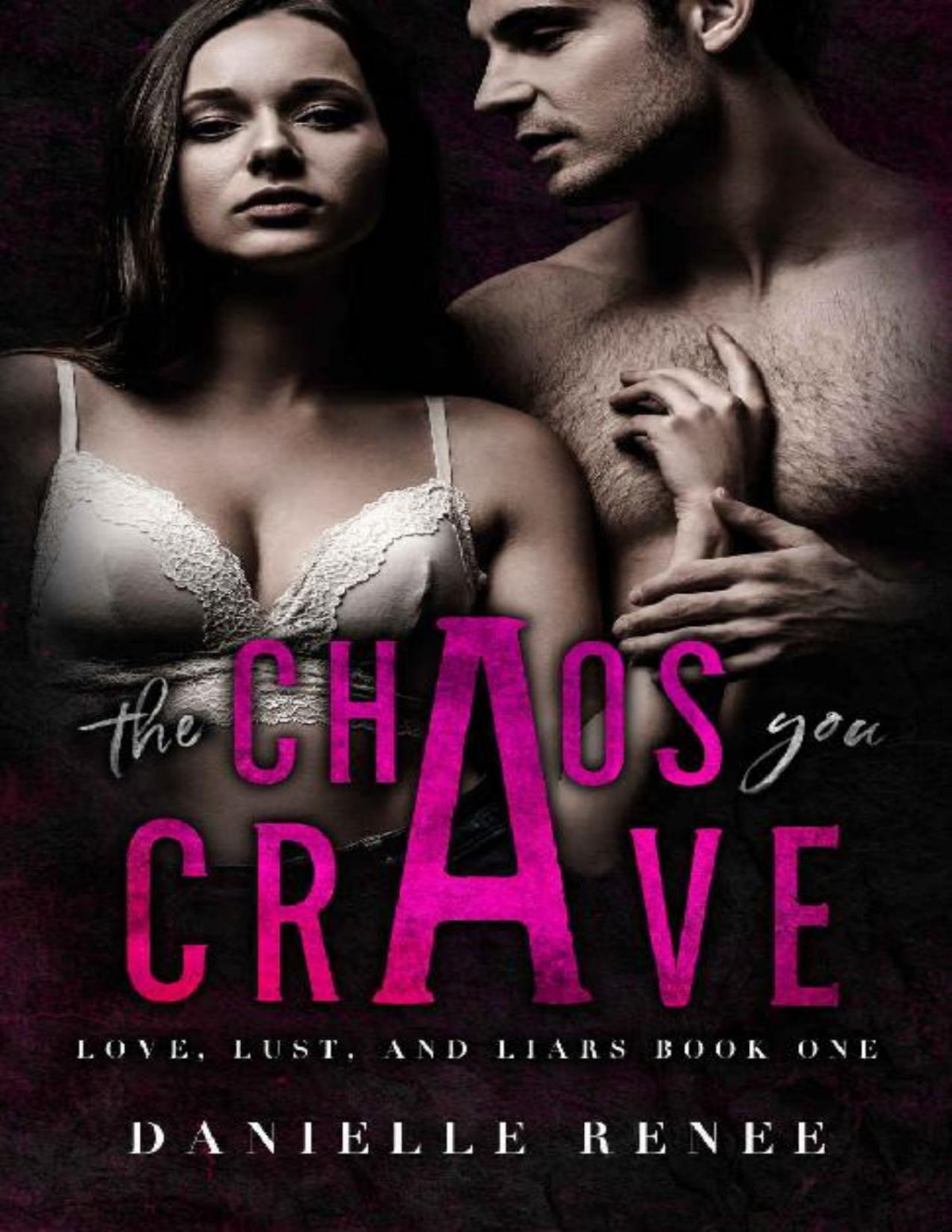 The Chaos You Crave A High School Dark Romance Love Lust And Liars Book 1 Danielle Renee