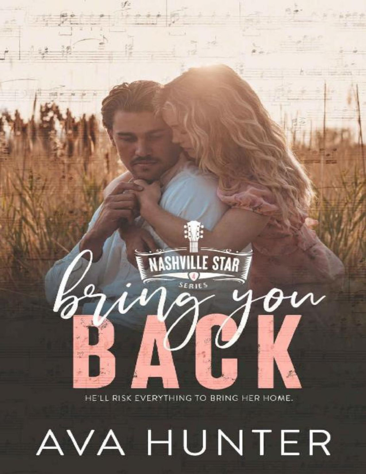 Bring You Back A Marriageincrisis Second Chance Country Romance Nashville Star Series Book 4 Ava Hunter