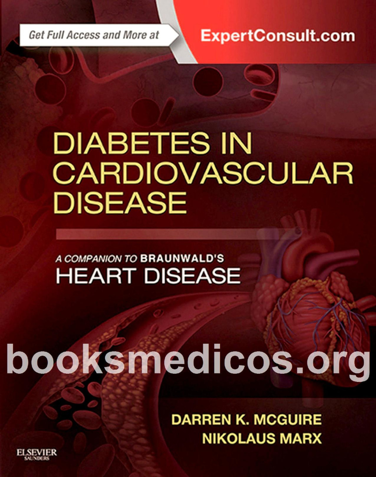 Diabetes In Cardiovascular Disease A Companion To Braunwalds Heart Disease Expert Consult Online Darren K Mcguire Nikolaus Marx