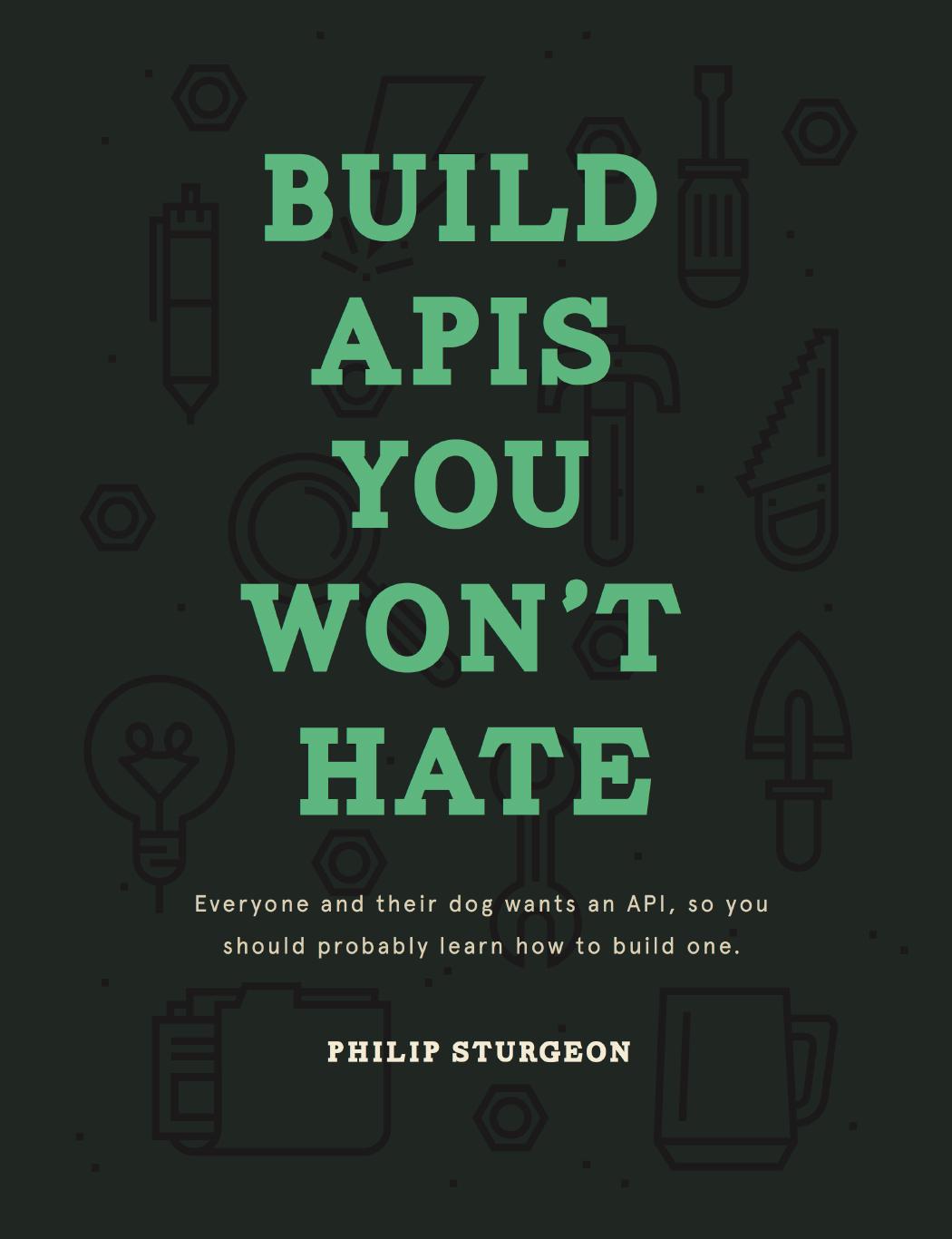 Build Apis You Wont Hate 1st Edition Phil Sturgeon